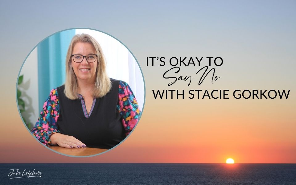 It's Okay to Say No with Stacie Gorkow